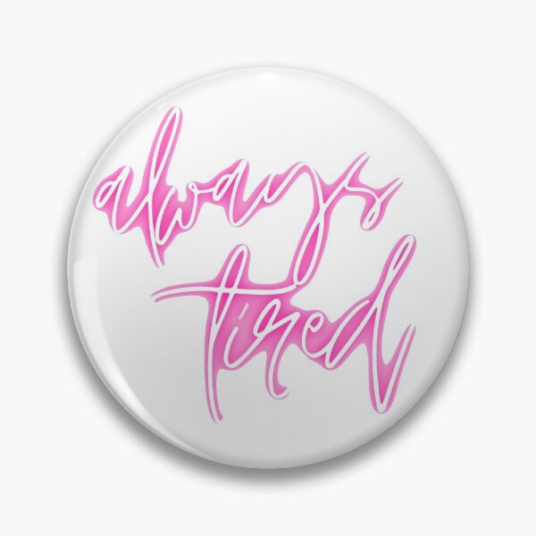 Item preview, Always Tired Relatable Quote designed and sold by collazodesigns.