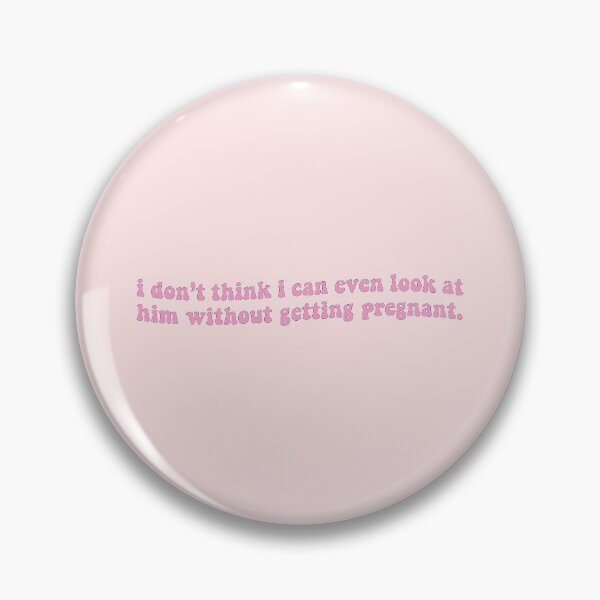 Item preview, i don't think i can even look at him without getting pregnant designed and sold by virginia nash.