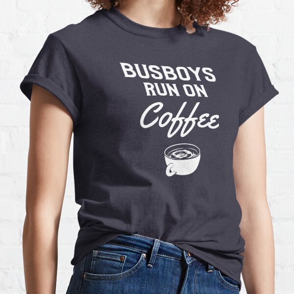 Busboys Run On Coffee Classic T-Shirt