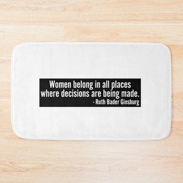 Item preview, Women Belong In All Places Where Decisions Are Being Made Ruth Bader Ginsburg RBG Quote designed and sold by RandomStuffShop.