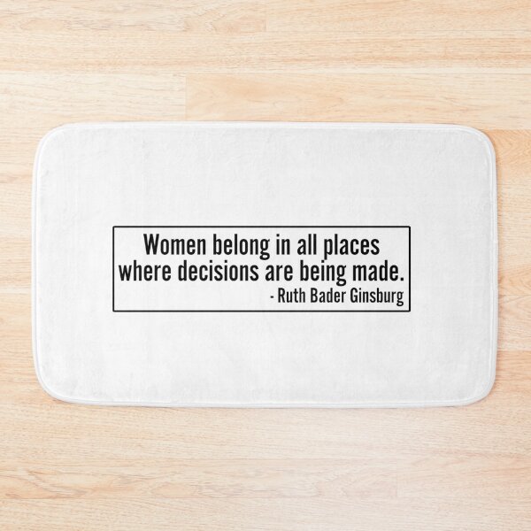 Item preview, Women Belong In All Places Where Decisions Are Being Made Ruth Bader Ginsburg RBG Quote designed and sold by RandomStuffShop.