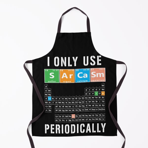 Item preview, Sarcasm Periodic Table I Only Use Sarcasm Periodically Meme designed and sold by Authenticity-SH.