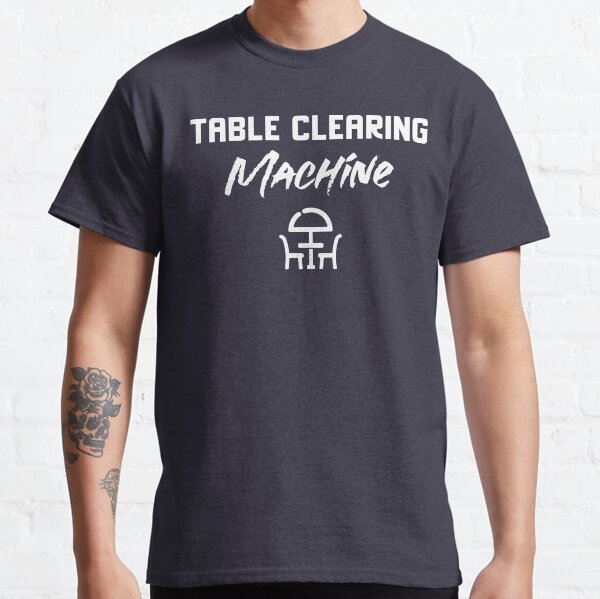 Table Clearing Machine Classic T-Shirt