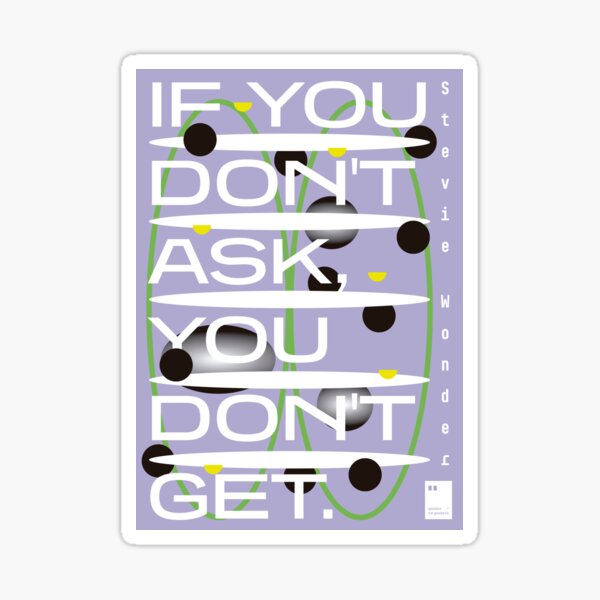 If you don't ask, you don't get Sticker