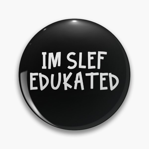 Item preview, Funny I'm Self-Educated Gag Gift designed and sold by Maria Garcia.