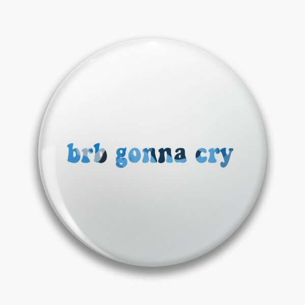 Item preview, Brb gonna cry designed and sold by Kaybabz.