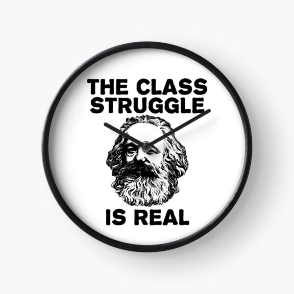 The Class Struggle is Real Karl Marx " Clock for Sale by