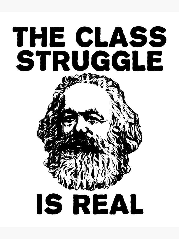 Communist The Class Struggle is Real Karl Marx  by jtrenshaw