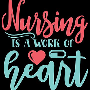 Nursing Is A Work Of Heart - Funny Nurse Gift | Sticker