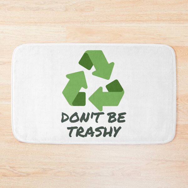 Item preview, Don't Be Trashy, Recycle designed and sold by CardensGardens.