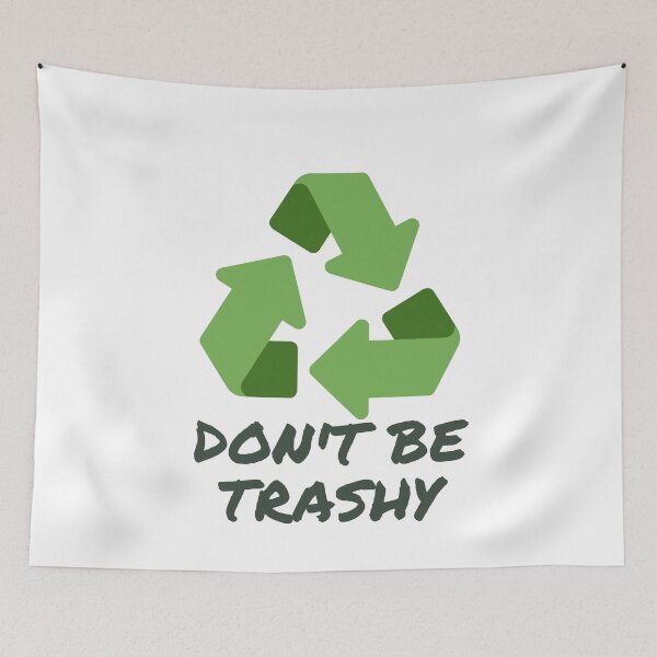 Item preview, Don't Be Trashy, Recycle designed and sold by CardensGardens.