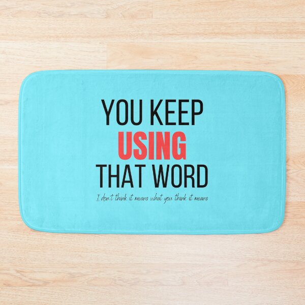 Item preview, You keep using that word designed and sold by Tecnofa.