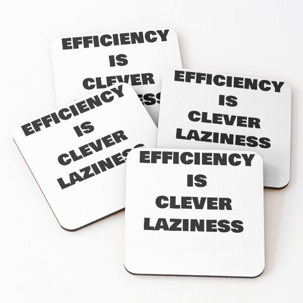Item preview, Efficiency Is Clever Laziness designed and sold by AritraSur.