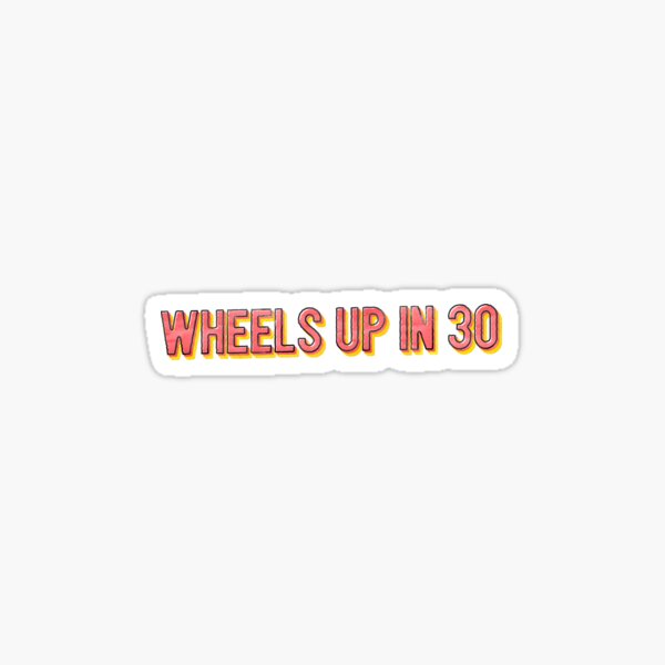 "Wheels Up In 30 Tv Quote Movie" Sticker for Sale by thefrshmachine Redbubble