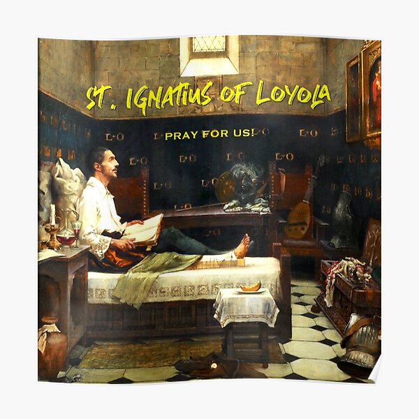 St. Ignatius of Loyola, Pray for Us! Poster