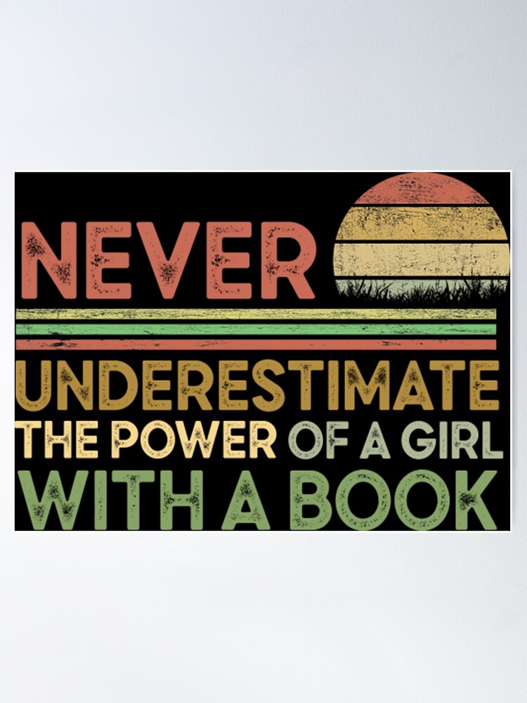 Never Underestimate The Power Of A Girl With A Book Ruth Bader Ginsburg  Quote Poster