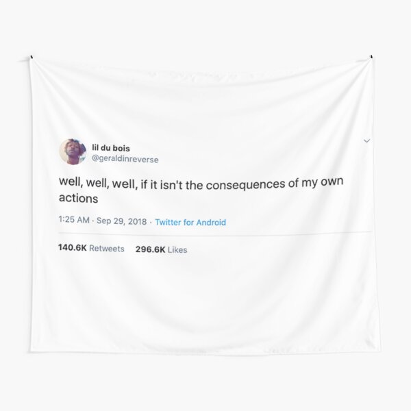 Consequences of My Own Actions Tweet Tapestry Tapestry