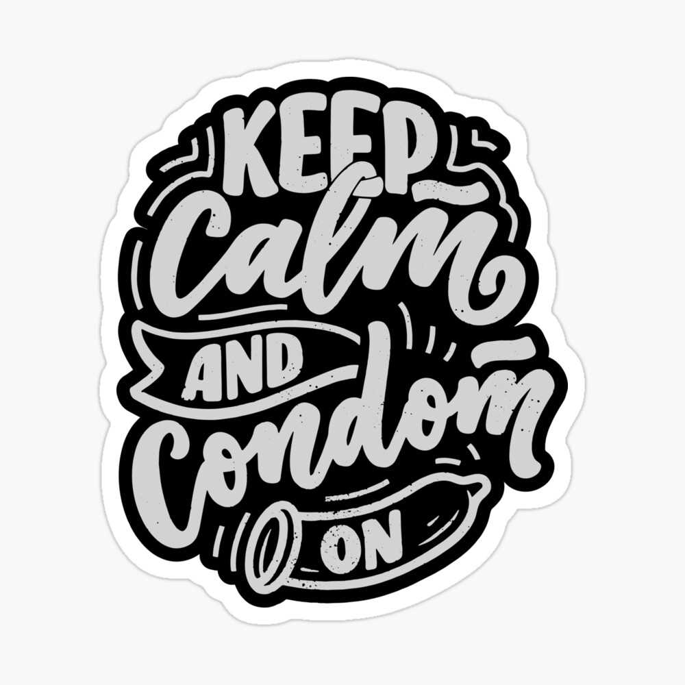 Practice Safe Sex Keep Calm Condom On Funny Sex Abstinence