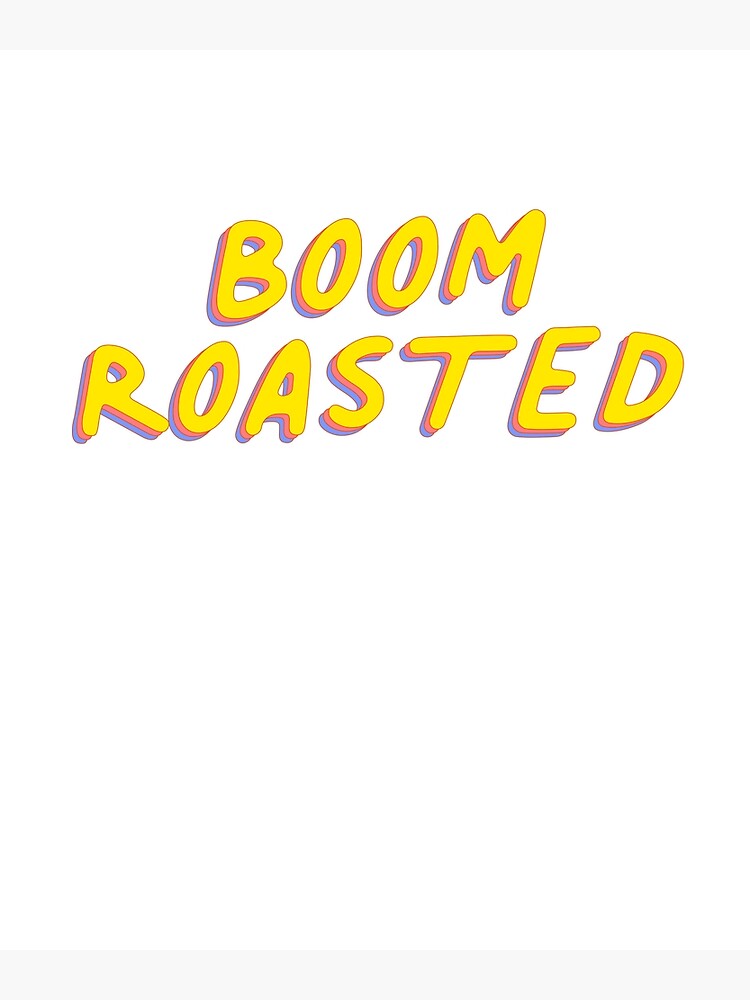 "Boom Roasted Meme Funny Joke" Poster by thefrshmachine Redbubble