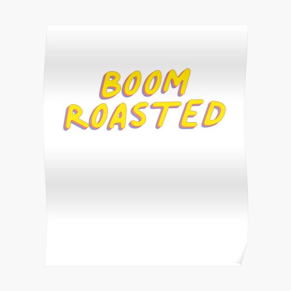 "Boom Roasted Meme Funny Joke" Poster by thefrshmachine Redbubble