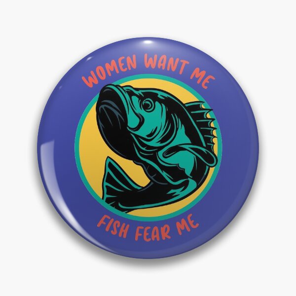 Item preview, Women want me, Fish Fear Me designed and sold by ToySenTrends.