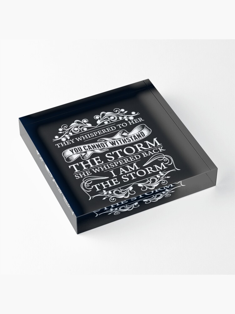 Alternate view of I Am The Storm She Whispered Back Inspirational Quote Acrylic Block