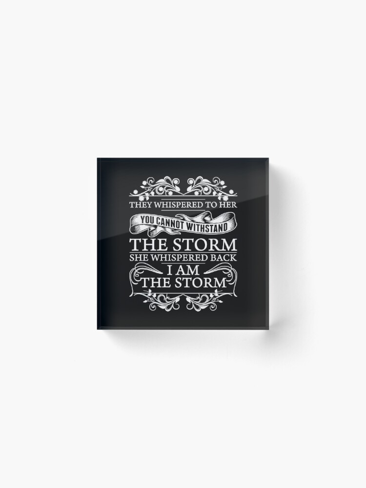 Alternate view of I Am The Storm She Whispered Back Inspirational Quote Acrylic Block
