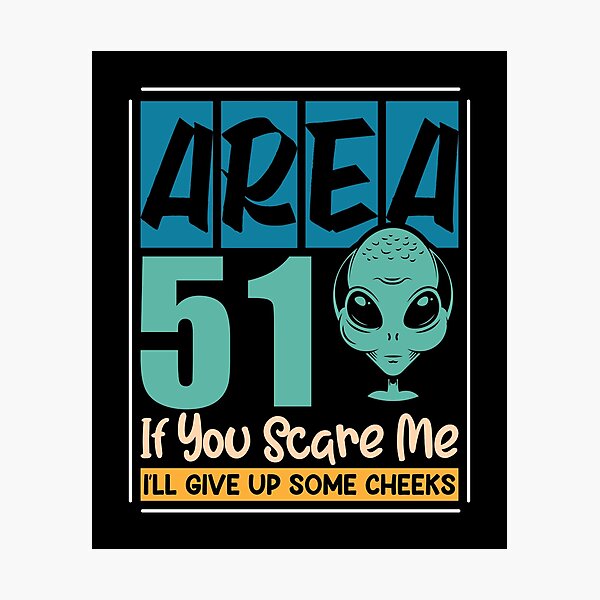 Item preview, Area 51 if you scare me ill give up some cheeks designed and sold by Grinover.
