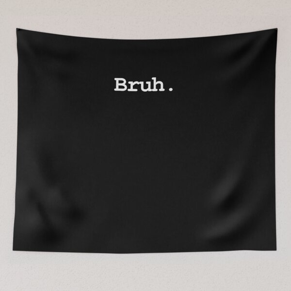 Item preview, Bruh. designed and sold by MeMerchNDice.