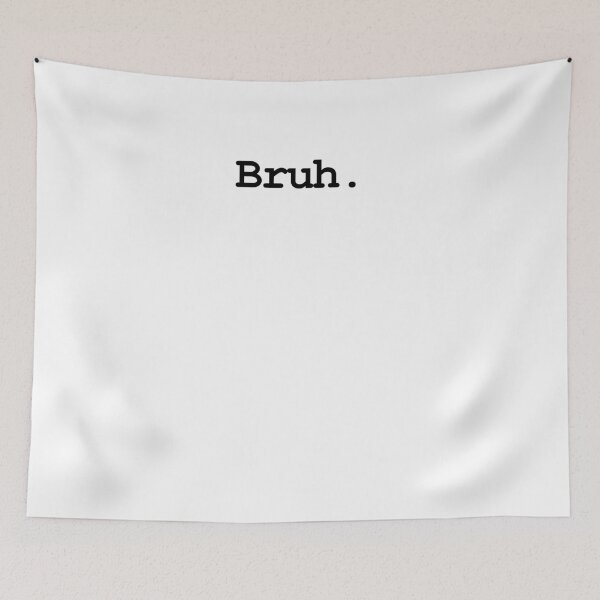Item preview, Bruh. designed and sold by MeMerchNDice.