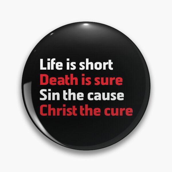 Item preview, Life is Short Death is Sure Sin the Cause Christ the Cure designed and sold by Andantino.
