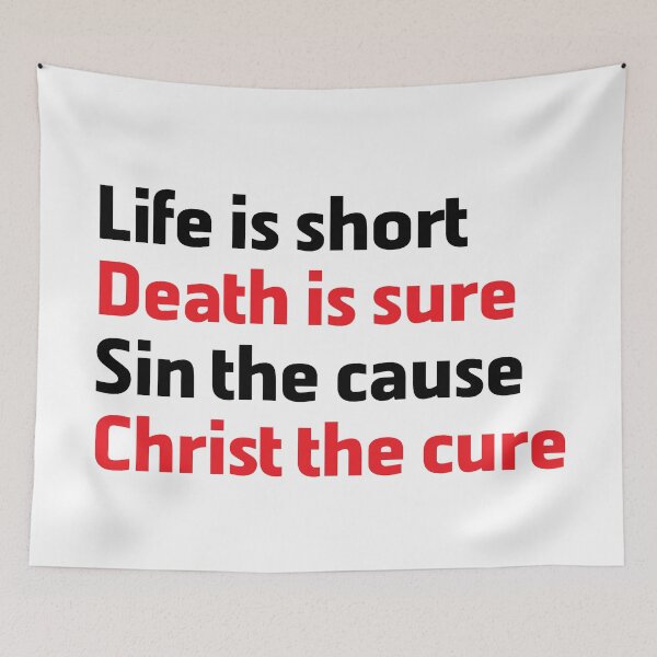 Item preview, Life is Short Death is Sure Sin the Cause Christ the Cure designed and sold by Andantino.