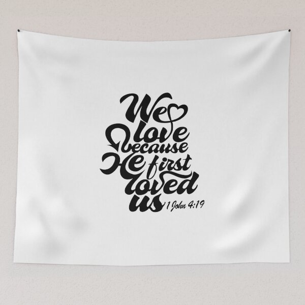 Item preview, We Love Because He First Loved Us 1 John 4:19  designed and sold by PUNCH ME IN SHOP.