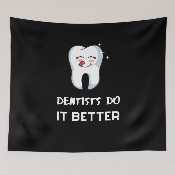 Item preview, Dentists Do It Better 9 designed and sold by rupalidharapat.