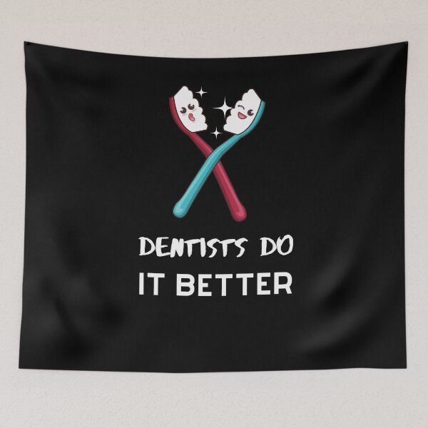 Item preview, Dentists Do It Better 10 designed and sold by rupalidharapat.