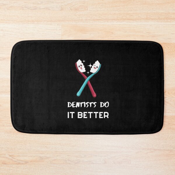 Item preview, Dentists Do It Better 10 designed and sold by rupalidharapat.