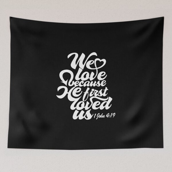 Item preview,  We Love Because He First Loved Us 1 John 4:19  designed and sold by PUNCH ME IN SHOP.