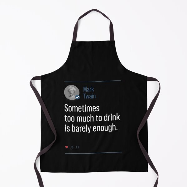 Item preview, Funny Mark Twain quote on drinking too much or barely enough designed and sold by DKDesignShirts.
