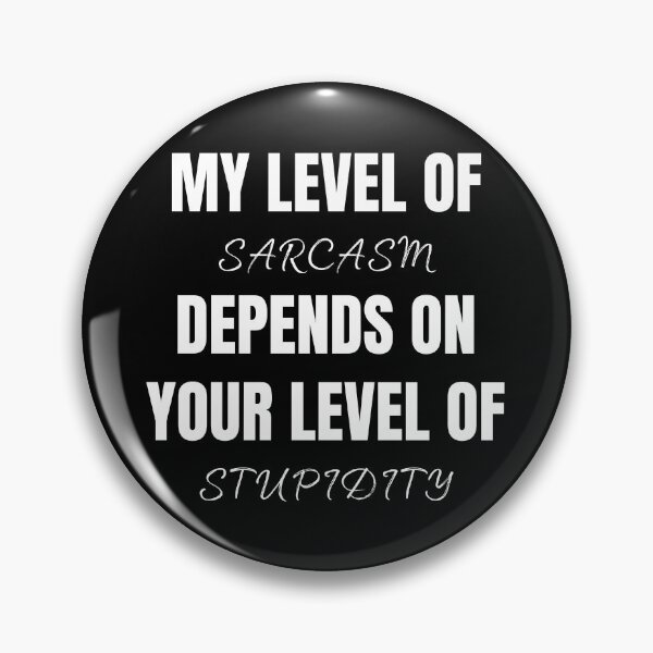 Item preview, My Level of Sarcasm depends on Your Stupidity designed and sold by Printd.
