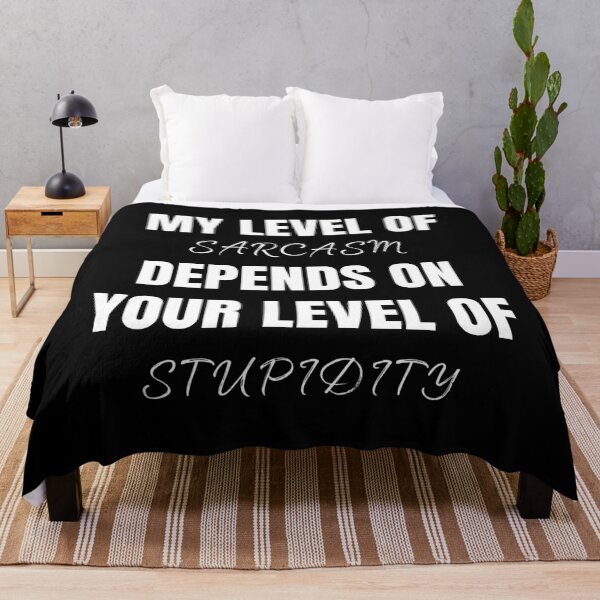 Item preview, My Level of Sarcasm depends on Your Stupidity designed and sold by Printd.