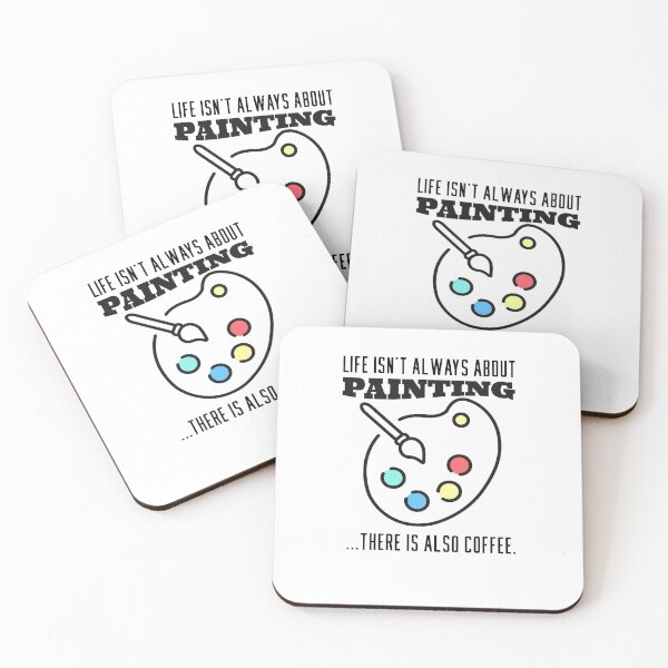 Item preview, Life isn't always about Painting...there is also Coffee designed and sold by ArticaDesign.
