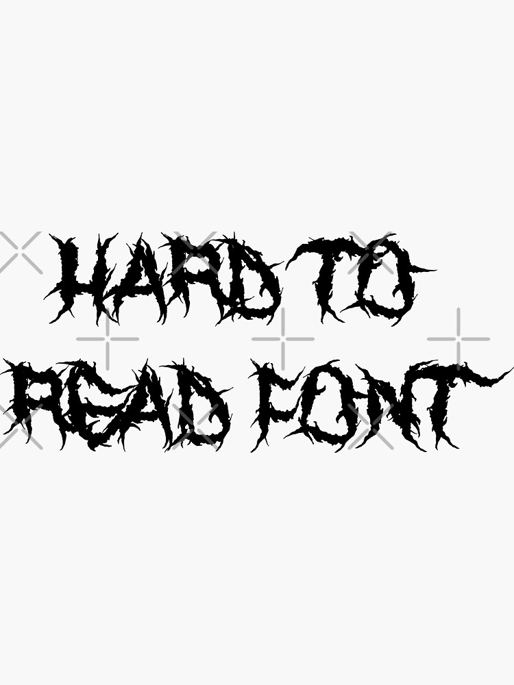 hard-to-read-font-sticker-for-sale-by-printd-redbubble