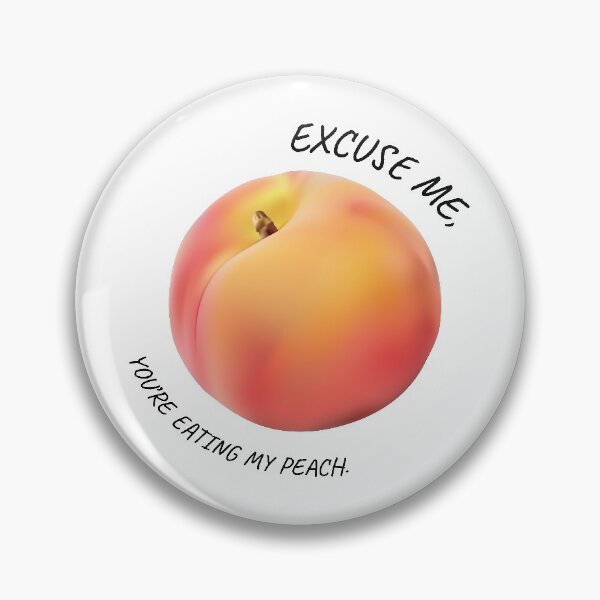 Item preview, Ratched - Excuse me, you are eating my peach. designed and sold by lettersbysid.