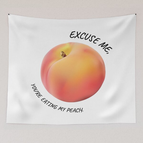 Item preview, Ratched - Excuse me, you are eating my peach. designed and sold by lettersbysid.