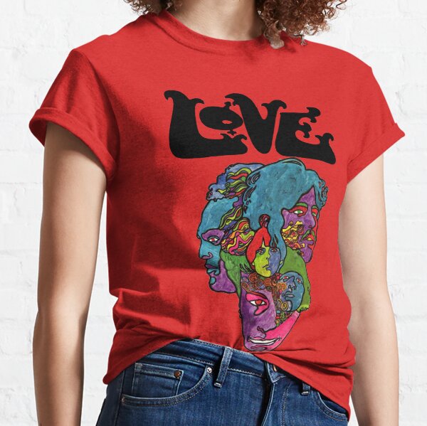 Love Forever Changes Classic T-Shirt