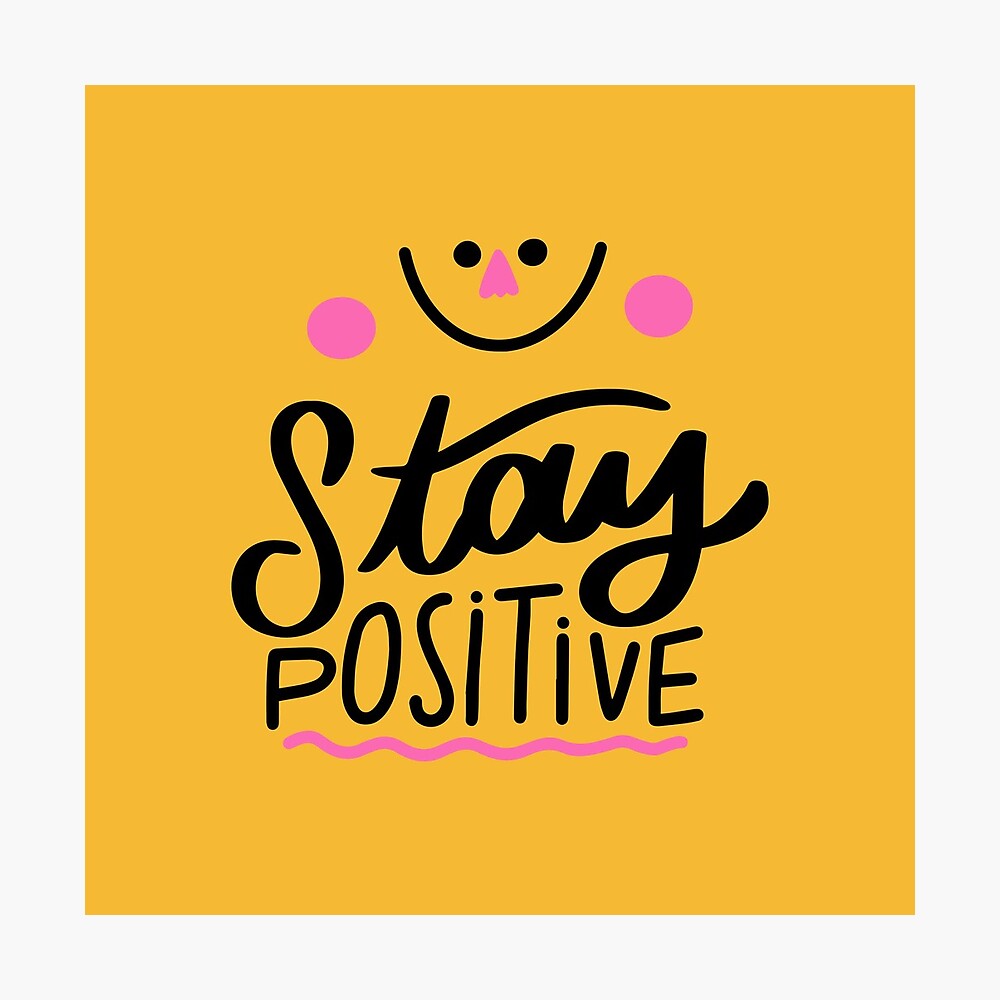 Stay Positive - Motivation Smile Quote