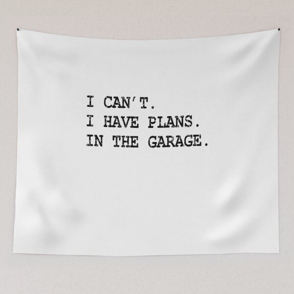 Item preview, I Can't I Have Plans In The Garage designed and sold by aksh-store.