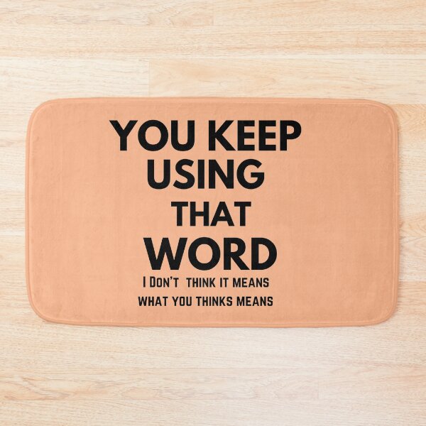 Item preview, You Keep Using That Word  designed and sold by The Full Cart.