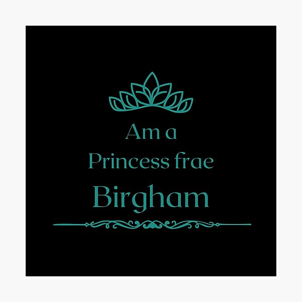 Item preview, Am a PRINCESS frae Birgham  designed and sold by yourscotborders.
