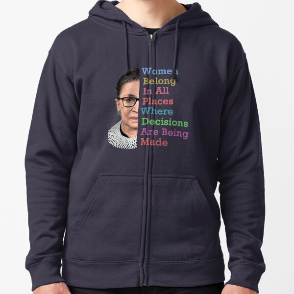Women Belong In All Place Where Decisions Are Being Made Zipped Hoodie